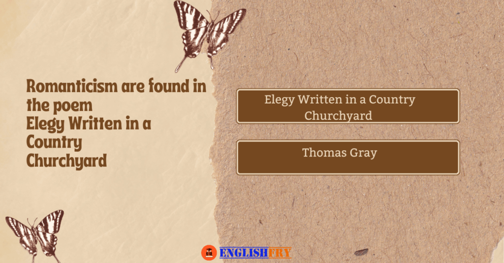 characteristics of Romanticism are found in the poem Elegy Written in a Country