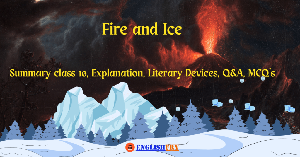 Fire and Ice Summary class 10 Explanation Literary Devices