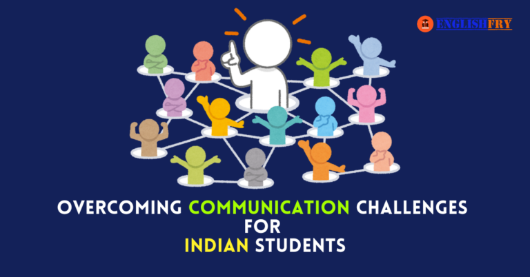 Improving English Language Proficiency Overcoming Communication Challenges for Indian Students in a Globalized World