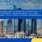 Modern Age in English Literature Notes 8 Powerful Insights into T.S. Eliot, James Joyce and Literary Modernism