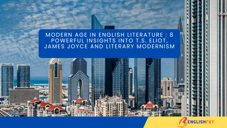 Modern Age in English Literature Notes 8 Powerful Insights into T.S. Eliot, James Joyce and Literary Modernism