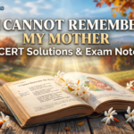 I Cannot Remember My Mother NCERT Solutions