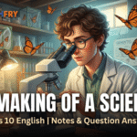 The Making of a Scientist summary Class 10 2